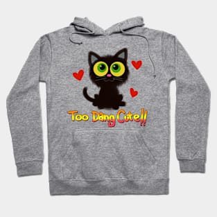 Too Dang Cute! Hoodie